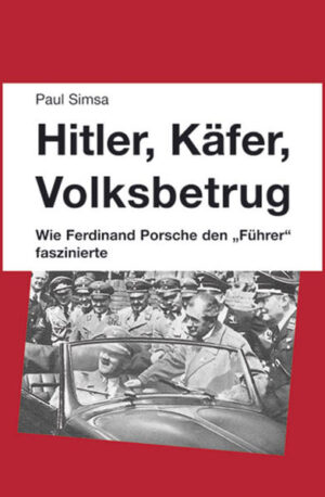 Hitler, Käfer, Volksbetrug: Wie Ferdinand Porsche den "Führer" faszinierte | Paul Simsa