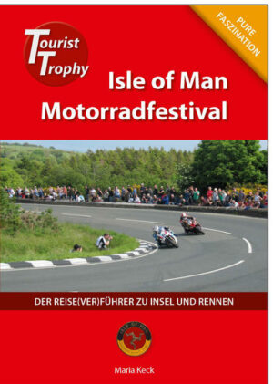 Faszination Isle of Man Die Tourist Trophy ist das älteste