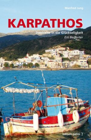 Wie bei den Reisebegleitern KARPATHOS  Ankerplatz im Meer der Sehnsucht und KARPATHOS  Sehnsucht nach dem windumwehten Eiland