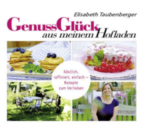 Elisabeth Taubenberger verrät in ihrem zweiten Rezeptband neue Leckereien aus ihrem Hofladen-Cafe hoch über dem Tegernsee "GenussGlück aus meinem Hofladen" ist erhältlich im Online-Buchshop Honighäuschen.