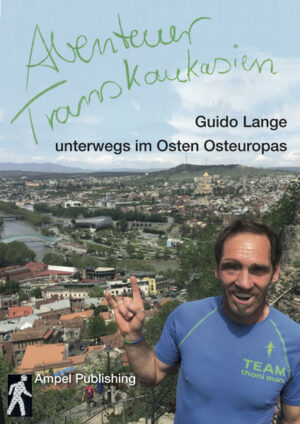 Das Abenteuer Transkaukasien für Guido Lange mit Bahn