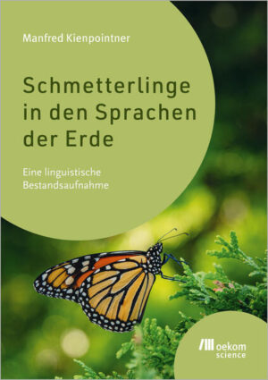 Schmetterlinge in den Sprachen der Erde: Eine linguistische Bestandsaufnahme | Manfred Kienpointner
