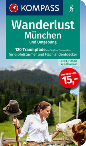 120 Traumpfade von Siegfried Garnweidner für Gipfelstürmer und Flachlandentdecker. Mit GPX-Daten zum Download. Der Titel verkörpert die Lust