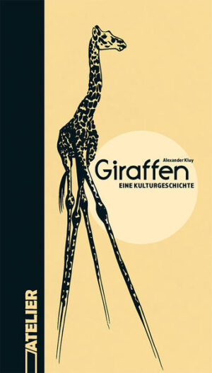 Giraffen: Eine Kulturgeschichte | Alexander Kluy