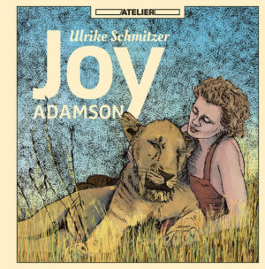 Joy Adamson: Eine Biographic Novel | Schmitzer Ulrike