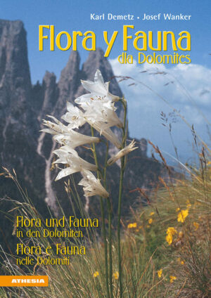 Flora y fauna dla Dolomites: Flora und Fauna in den Dolomiten - Flora e fauna nelle Dolomiti | Karl Demetz