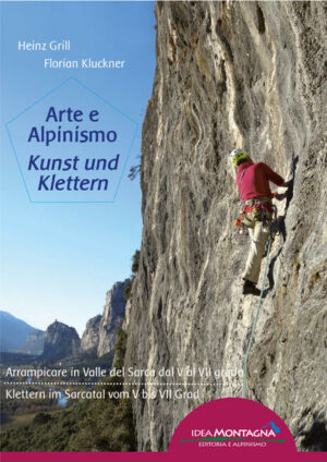 Le vie esposte in questa Guida alpinistica dal titolo emblematico: Arte e Alpinismo