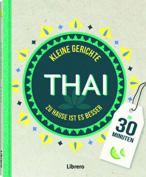 Kaiserrollen, Rindfleischsalat mit Zitronengras, Pho mit Scheinefleisch und Kokos, grüner Curry mit Garnelen und Mango usw. "Kleine Gerichte Thai" ist erhältlich im Online-Buchshop Honighäuschen.